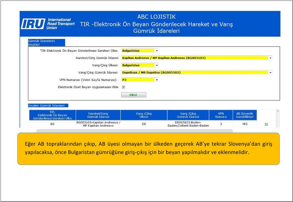 giriş yapılacaksa, önce Bulgaristan gümrüğüne