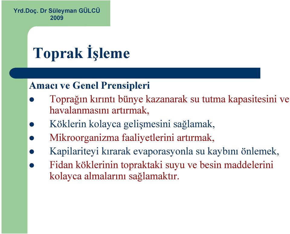 Mikroorganizma faaliyetlerini artırmak, Kapilariteyi kırarak evaporasyonla su kaybını