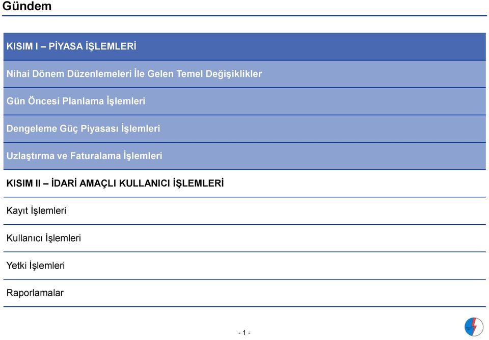 İşlemleri Uzlaştırma ve Faturalama İşlemleri KISIM II İDARİ AMAÇLI