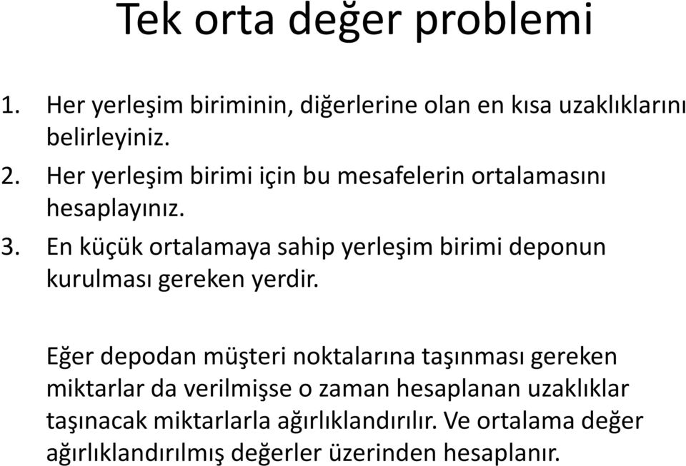 En küçük ortalamaya sahip yerleşim birimi deponun kurulması gereken yerdir.