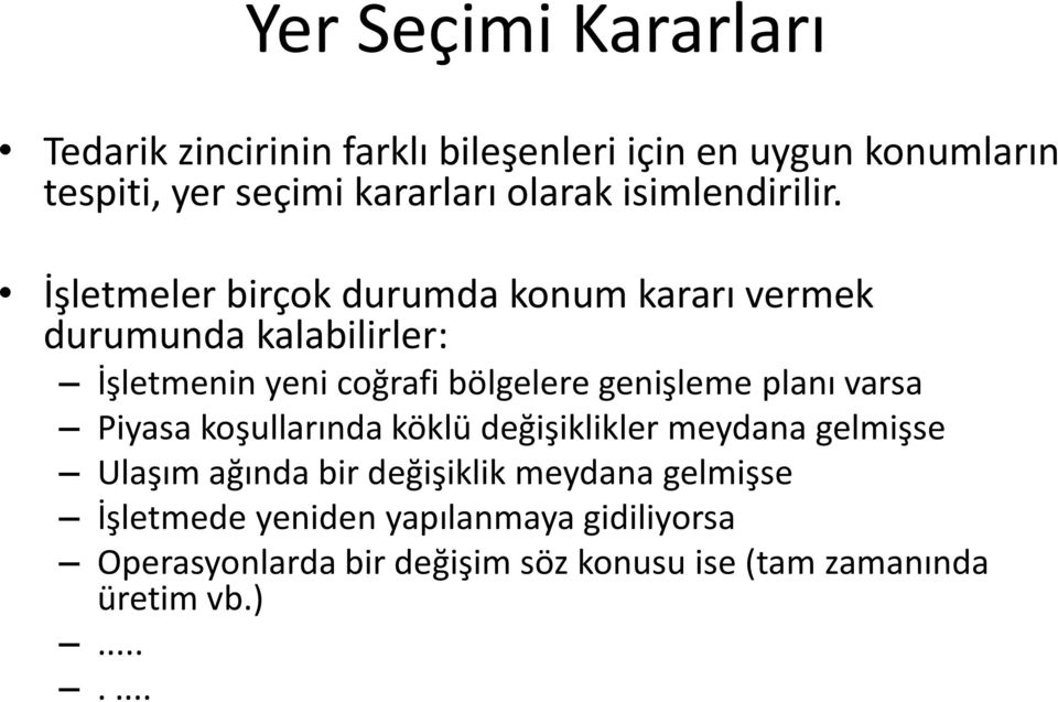 planı varsa Piyasa koşullarında köklü değişiklikler meydana gelmişse Ulaşım ağında bir değişiklik meydana gelmişse