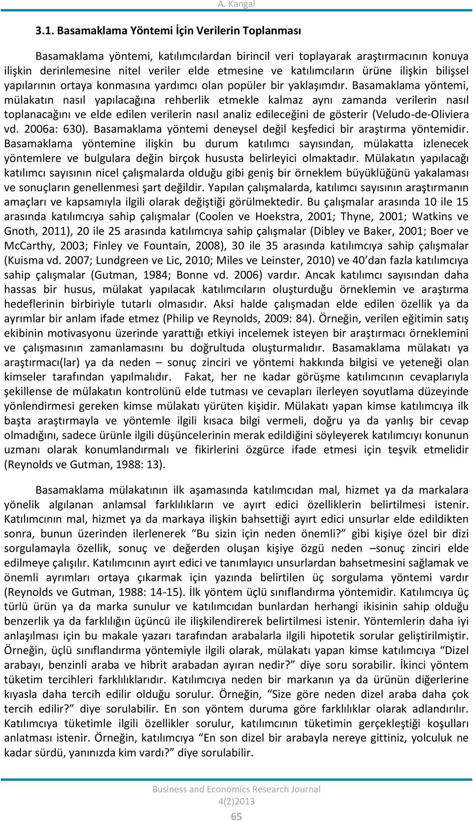 ürüne ilişkin bilişsel yapılarının ortaya konmasına yardımcı olan popüler bir yaklaşımdır.