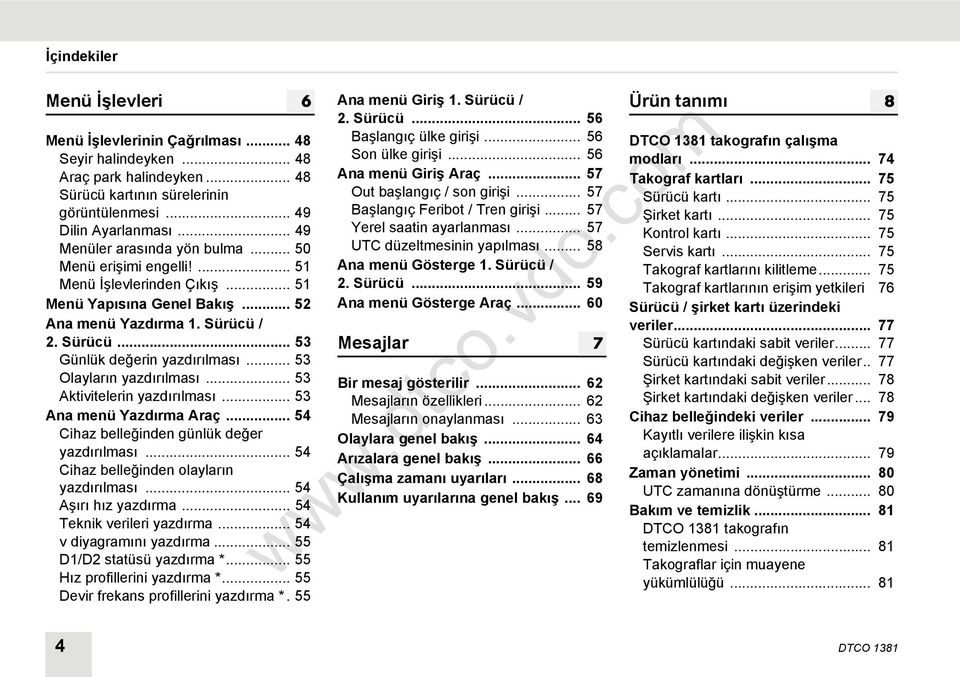 .. 53 Olayların yazdırılması... 53 Aktivitelerin yazdırılması... 53 Ana menü Yazdırma Araç... 54 Cihaz belleğinden günlük değer yazdırılması... 54 Cihaz belleğinden olayların yazdırılması.