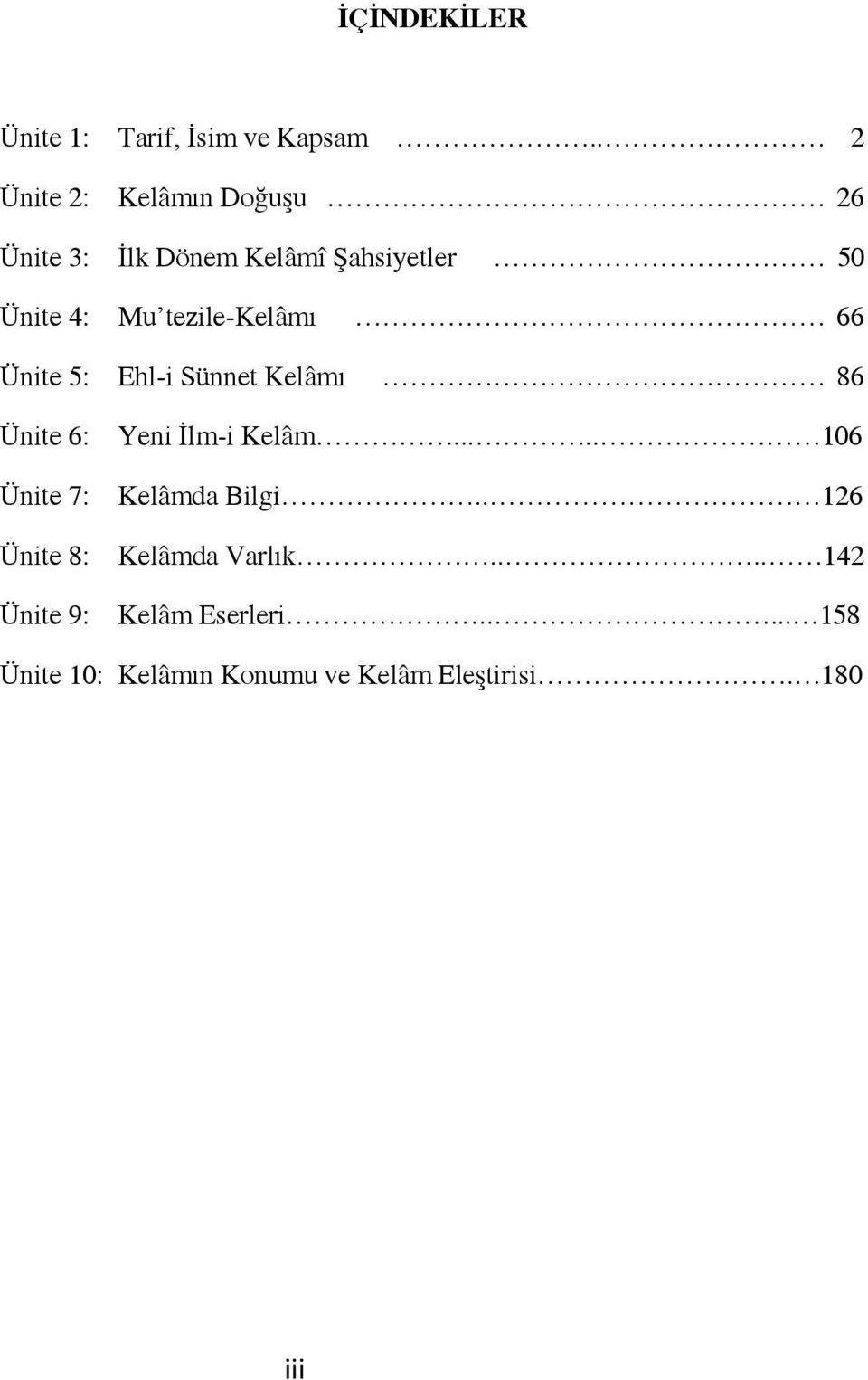 tezile-kelâmı 66 Ünite 5: Ehl-i Sünnet Kelâmı 86 Ünite 6: Ünite 7: Ünite 8: Ünite 9: Yeni