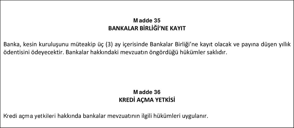 ödeyecektir. Bankalar hakkındaki mevzuatın öngördüğü hükümler saklıdır.