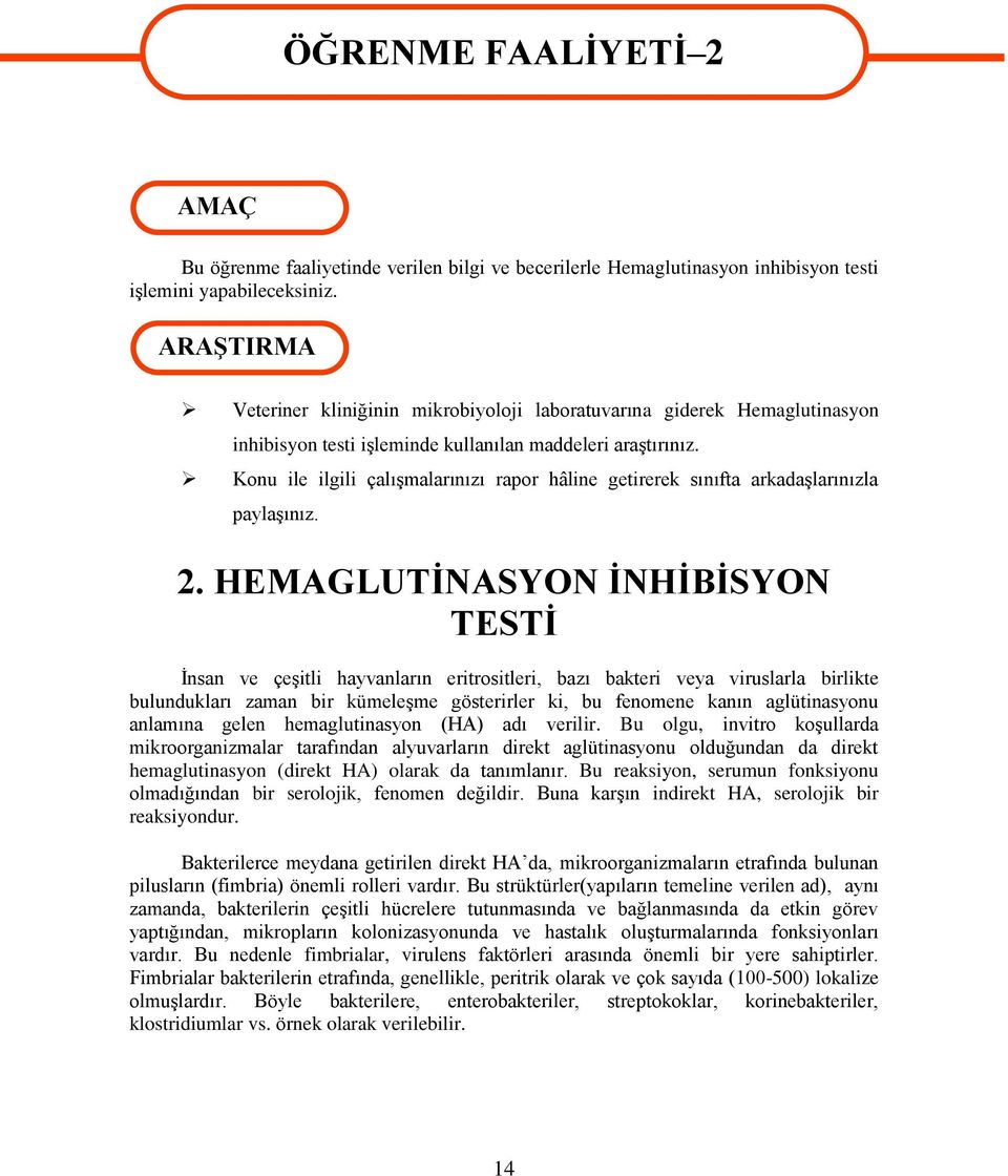 Konu ile ilgili çalışmalarınızı rapor hâline getirerek sınıfta arkadaşlarınızla paylaşınız. 2.