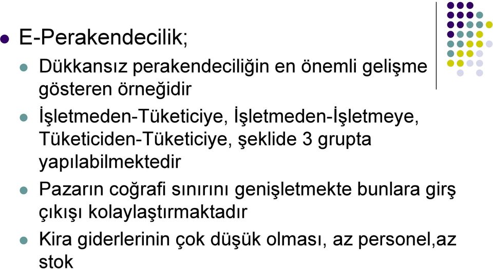 şeklide 3 grupta yapılabilmektedir Pazarın coğrafi sınırını genişletmekte