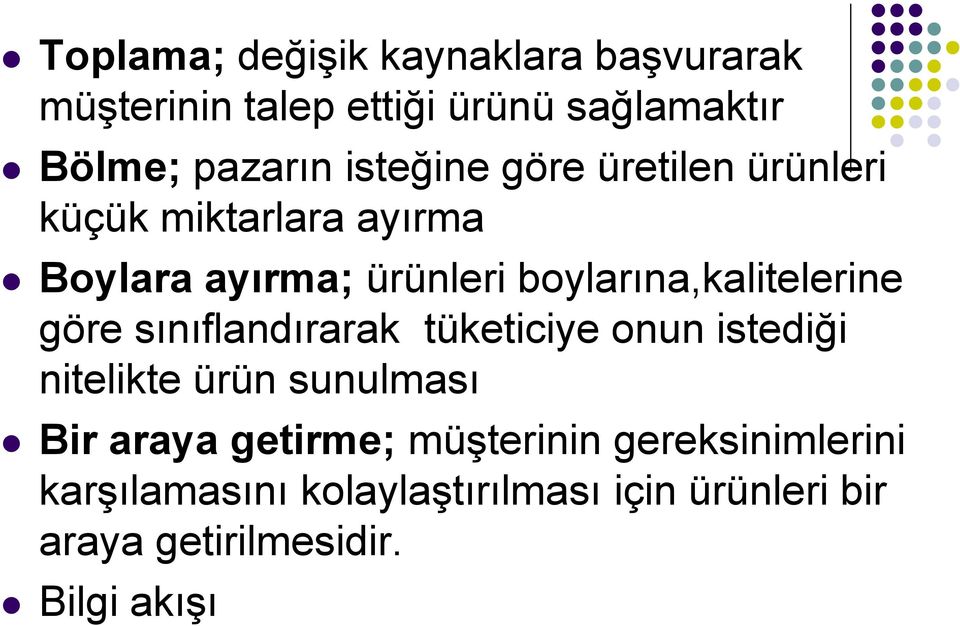 boylarına,kalitelerine göre sınıflandırarak tüketiciye onun istediği nitelikte ürün sunulması Bir