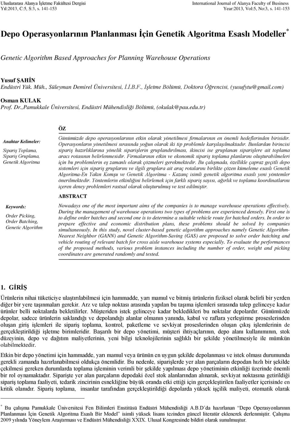 , Süleyman Demirel Üniversitesi, İ.İ.B.F., İşletme Bölümü, Doktora Öğrencisi, (yusufytu@gmail.com) Osman KULAK Prof. Dr.,Pamukkale Üniversitesi, Endüstri Mühendisliği Bölümü, (okulak@pau.edu.