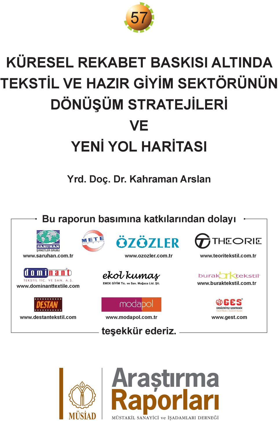 Kahraman Arslan Bu raporun basımına katkılarından dolayı www.saruhan.com.tr www.ozozler.