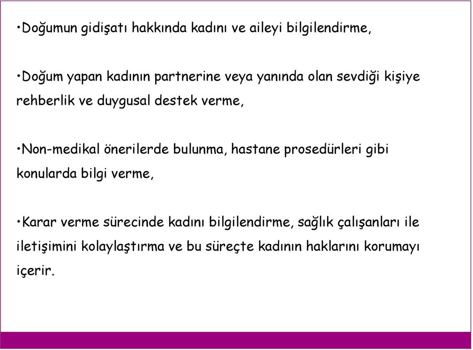 bulunma, hastane prosedürleri gibi konularda bilgi verme, Karar verme sürecinde kadını