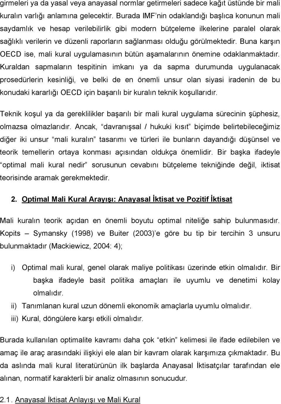 görülmektedir. Buna karşın OECD ise, mali kural uygulamasının bütün aşamalarının önemine odaklanmaktadır.