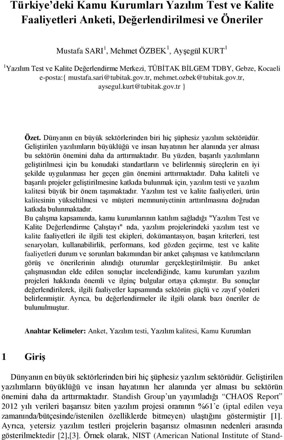 Dünyanın en büyük sektörlerinden biri hiç şüphesiz yazılım sektörüdür. Geliştirilen yazılımların büyüklüğü ve insan hayatının her alanında yer alması bu sektörün önemini daha da arttırmaktadır.