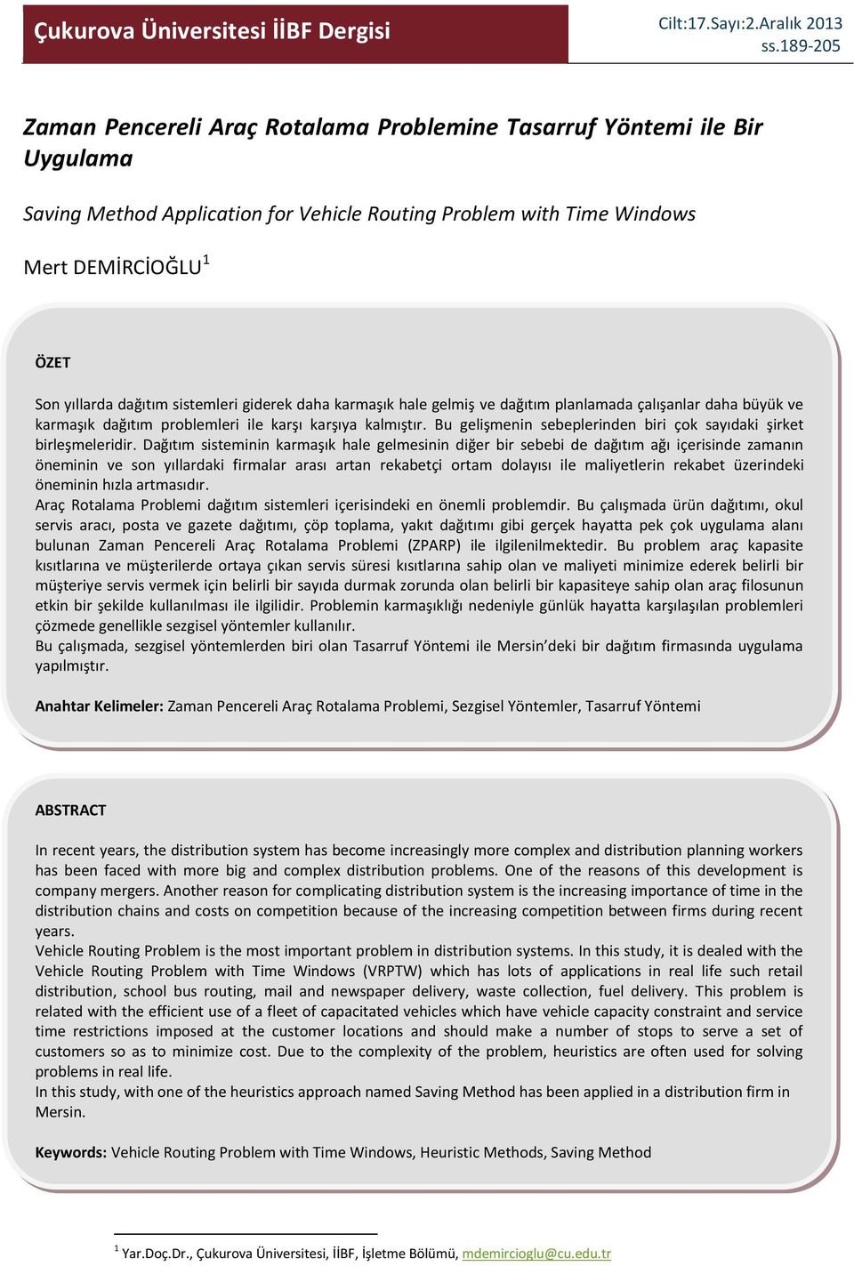 sistemleri giderek daha karmaşık hale gelmiş ve dağıtım planlamada çalışanlar daha büyük ve karmaşık dağıtım problemleri ile karşı karşıya kalmıştır.