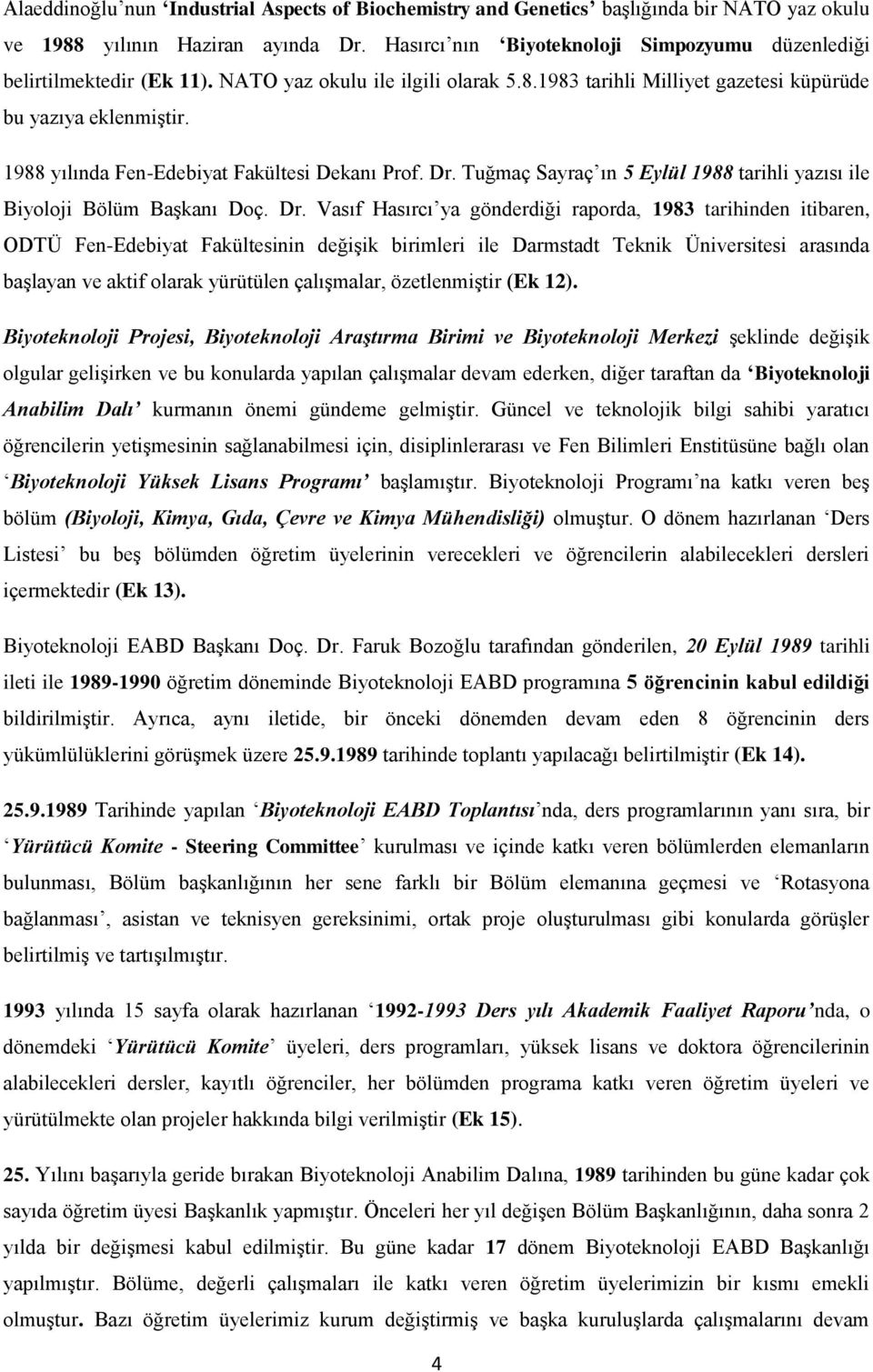 1988 yılında Fen-Edebiyat Fakültesi Dekanı Prof. Dr.