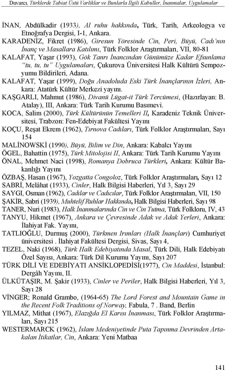 Efsunlama tu, tu, tu Uygulamaları, Çukurova Üniversitesi Halk Kültürü Sempozyumu Bildirileri, Adana.