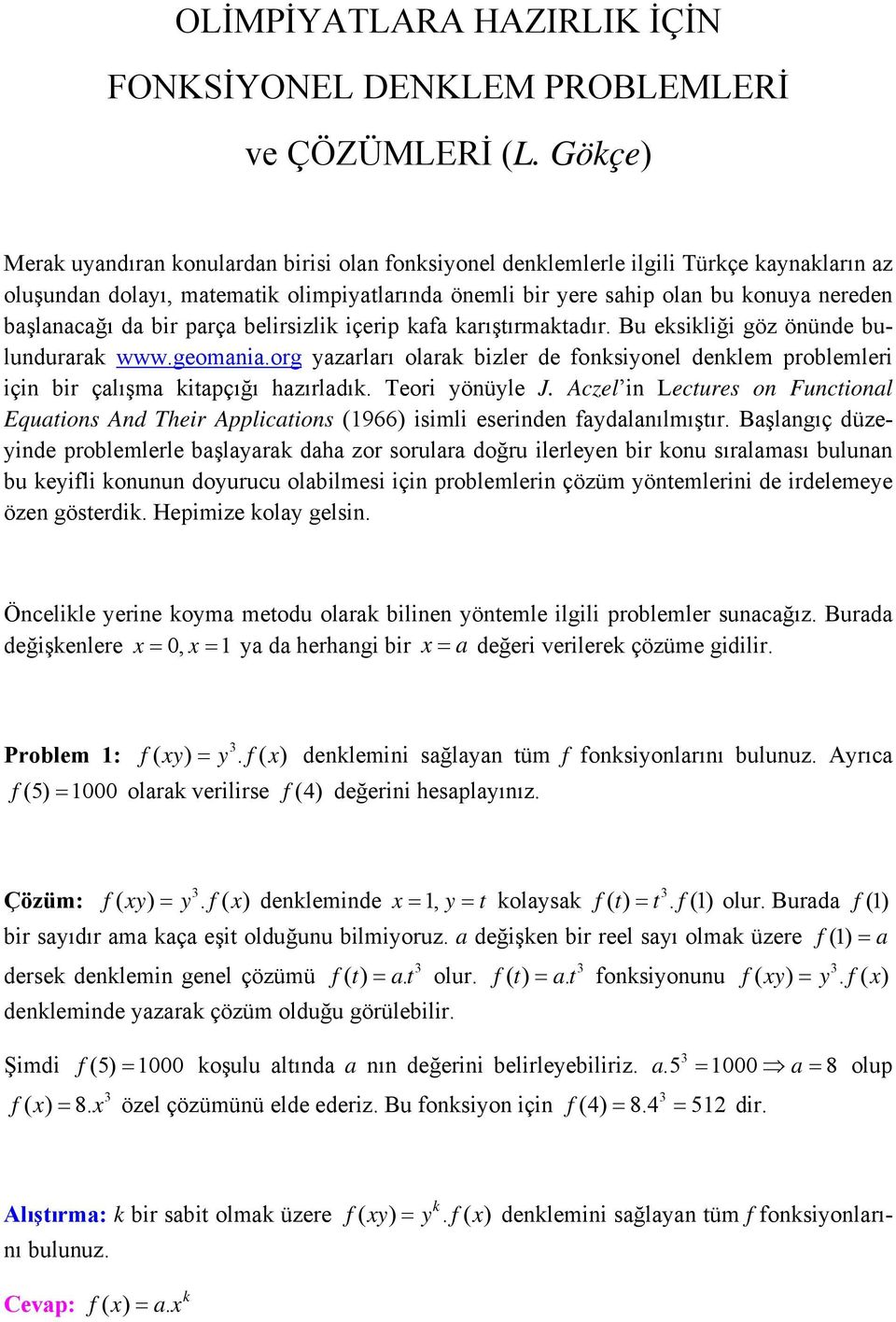 başlanacağı da bir parça belirsizlik içerip kafa karıştırmaktadır. Bu eksikliği göz önünde bulundurarak www.geomania.