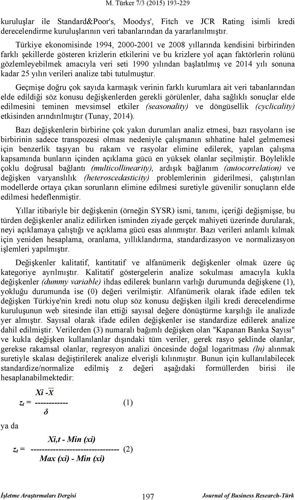 seti 1990 yılından başlatılmış ve 2014 yılı sonuna kadar 25 yılın verileri analize tabi tutulmuştur.