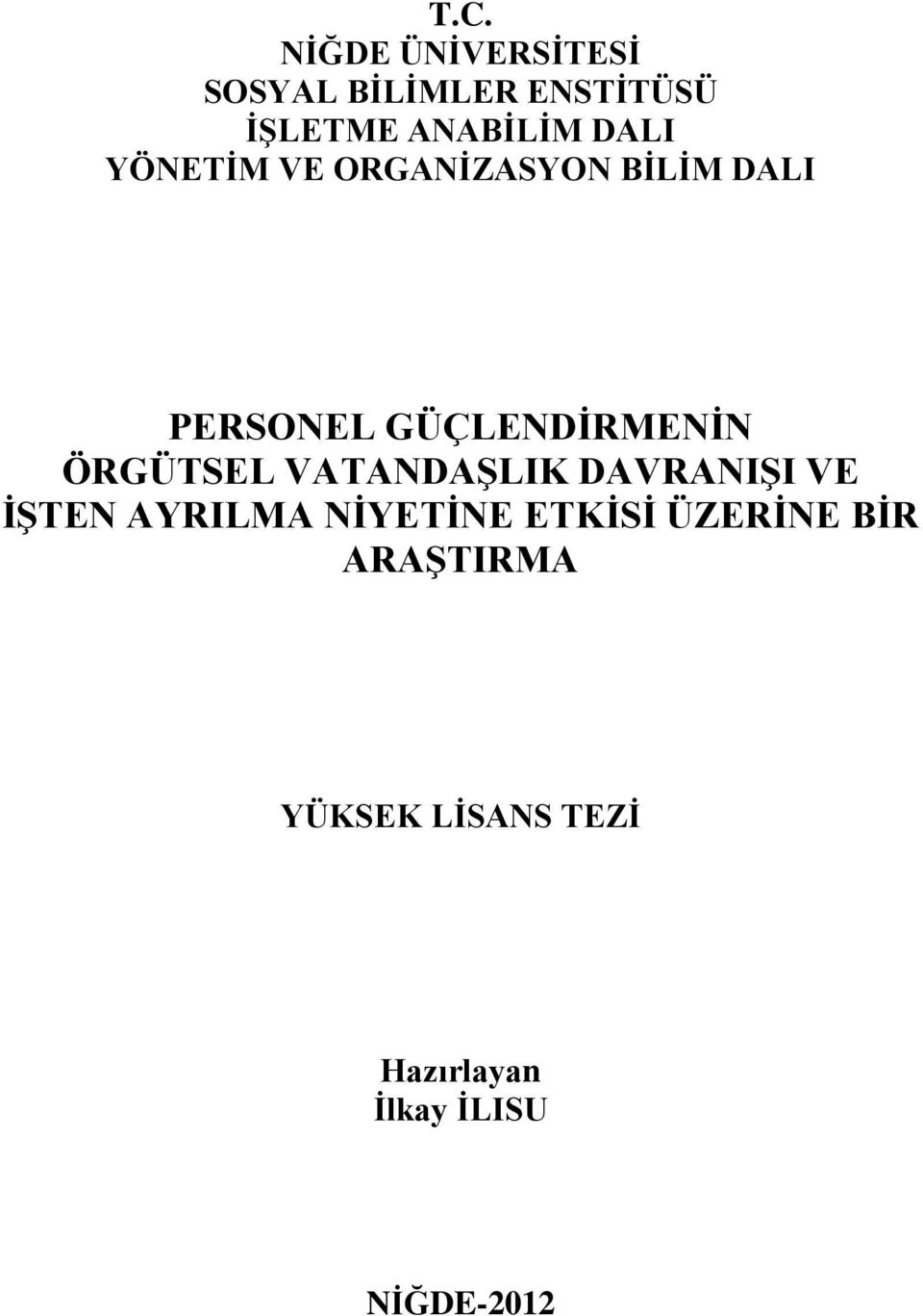 ÖRGÜTSEL VATANDAŞLIK DAVRANIŞI VE İŞTEN AYRILMA NİYETİNE ETKİSİ