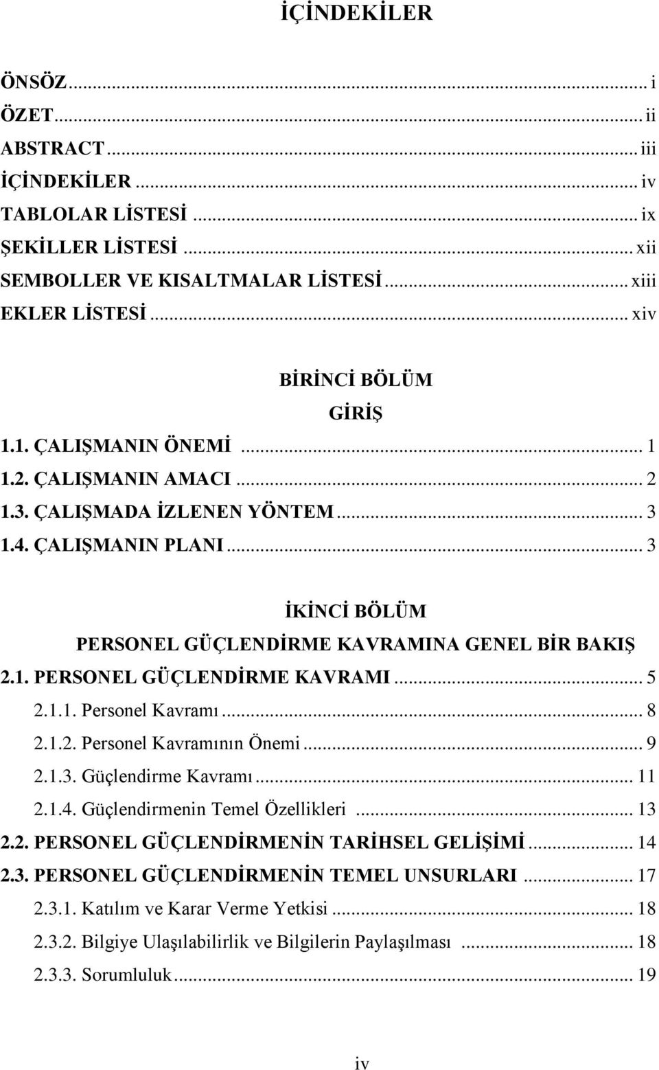 1.1. Personel Kavramı... 8 2.1.2. Personel Kavramının Önemi... 9 2.1.3. Güçlendirme Kavramı... 11 2.1.4. Güçlendirmenin Temel Özellikleri... 13 2.2. PERSONEL GÜÇLENDİRMENİN TARİHSEL GELİŞİMİ... 14 2.