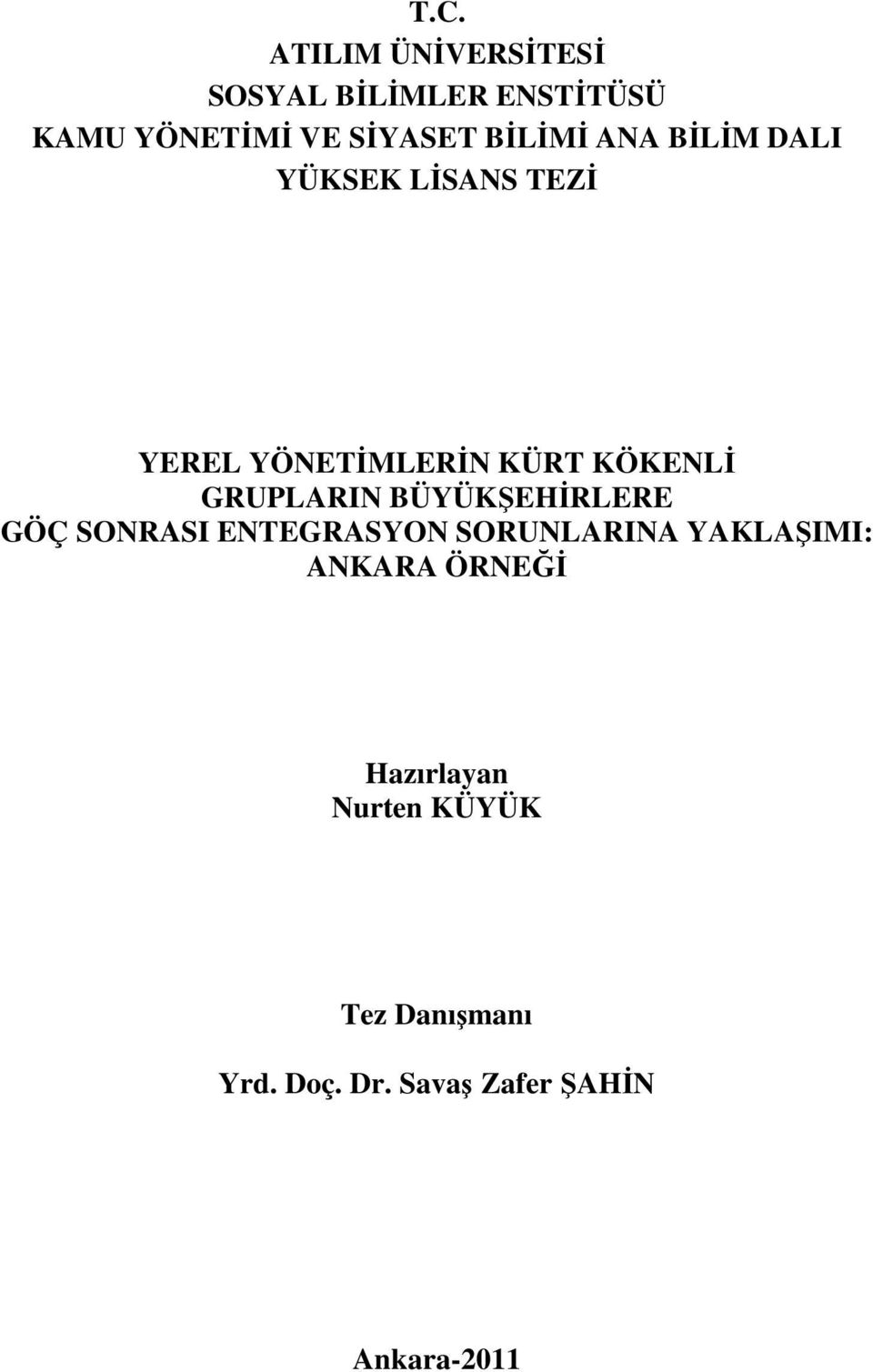 GRUPLARIN BÜYÜKŞEHİRLERE GÖÇ SONRASI ENTEGRASYON SORUNLARINA YAKLAŞIMI: ANKARA