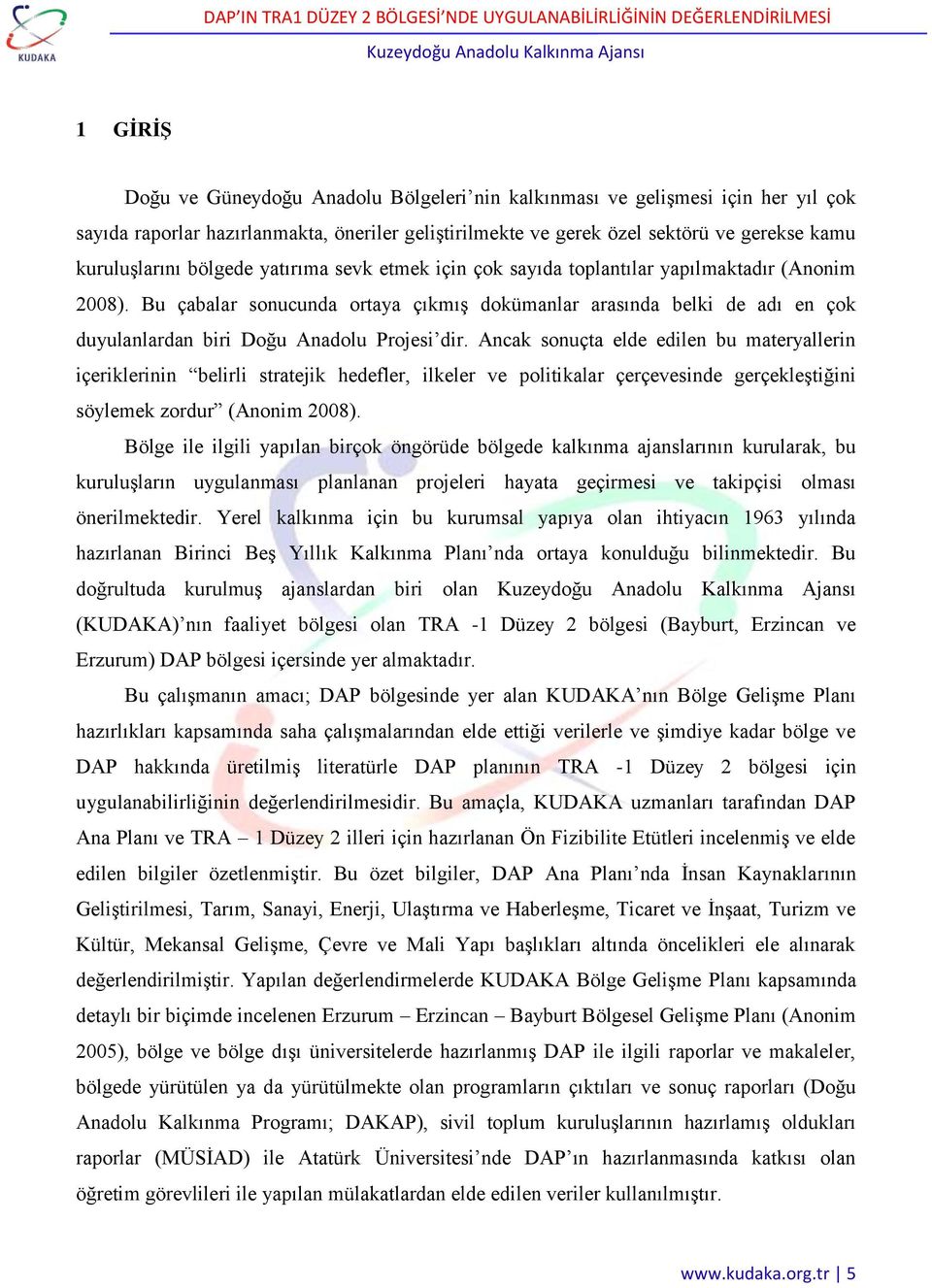 Bu çabalar sonucunda ortaya çıkmış dokümanlar arasında belki de adı en çok duyulanlardan biri Doğu Anadolu Projesi dir.