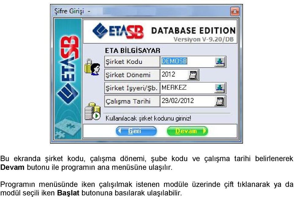 Programın menüsünde iken çalışılmak istenen modüle üzerinde çift