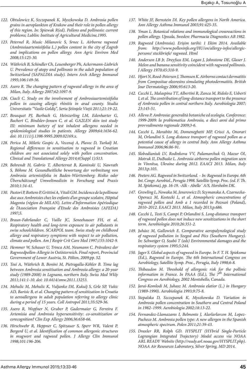 ) pollen content in the city of Zagreb and implications on pollen allergy. Ann Agric Environ Med 2008;15:125-30. 124. Wüthrich B, Schindler Ch, Leuenberger Ph, Ackermann-Liebrich U.