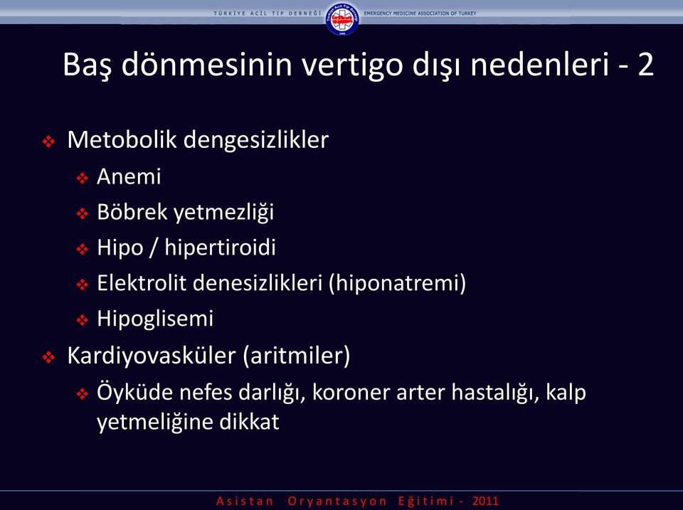 Elektrolit denesizlikleri (hiponatremi) Hipoglisemi