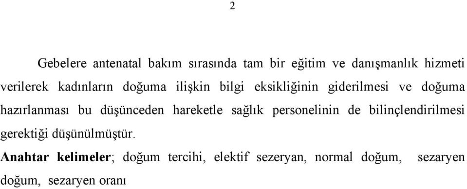 düşünceden hareketle sağlık personelinin de bilinçlendirilmesi gerektiği düşünülmüştür.