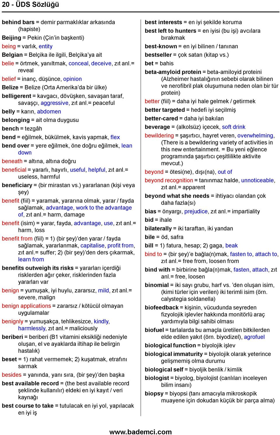 = peaceful belly = karın, abdomen belonging = ait olma duygusu bench = tezgâh bend = eğilmek, bükülmek, kavis yapmak, flex bend over = yere eğilmek, öne doğru eğilmek, lean down beneath = altına,