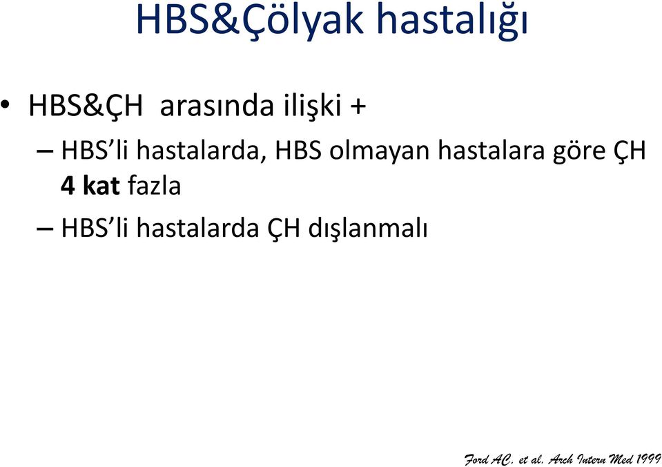 göre ÇH 4 kat fazla HBS li hastalarda ÇH