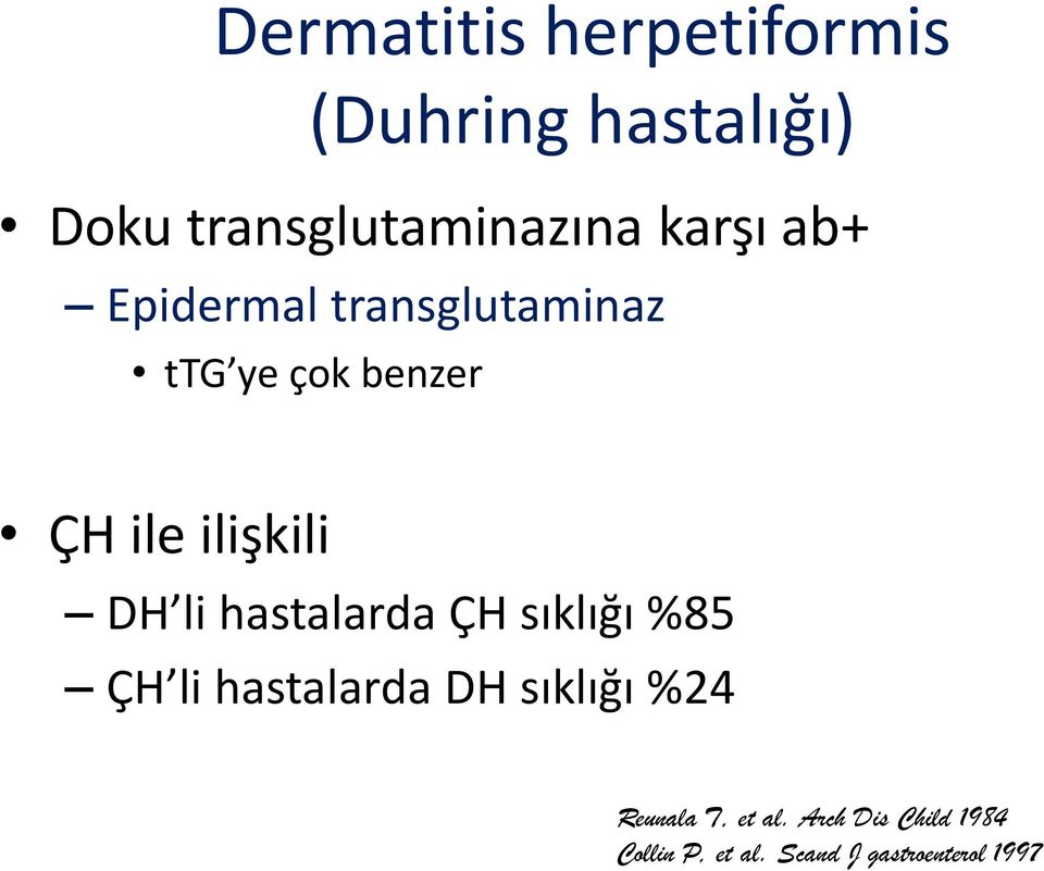 DH li hastalarda ÇH sıklığı %85 ÇH li hastalarda DH sıklığı %24