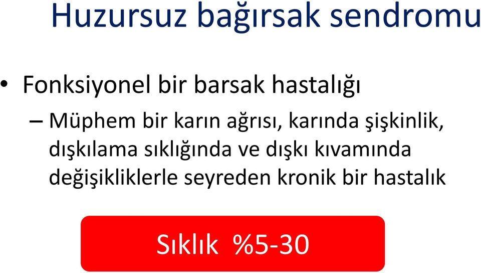 şişkinlik, dışkılama sıklığında ve dışkı kıvamında