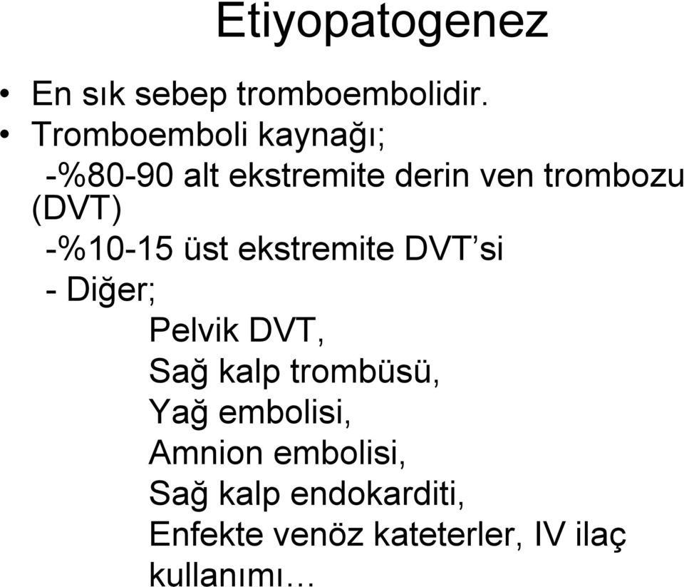 -%10-15 üst ekstremite DVT si -Diğer; Pelvik DVT, Sağ kalp trombüsü,