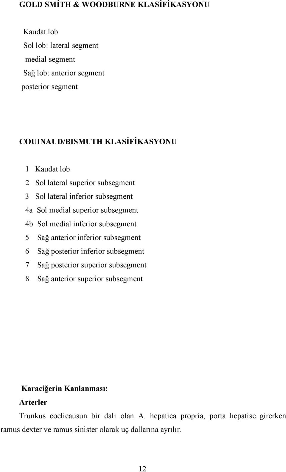 Sol medial superior subsegment 4b Sol medial inferior subsegment 5 Sa! anterior inferior subsegment 6 Sa! posterior inferior subsegment 7 Sa!