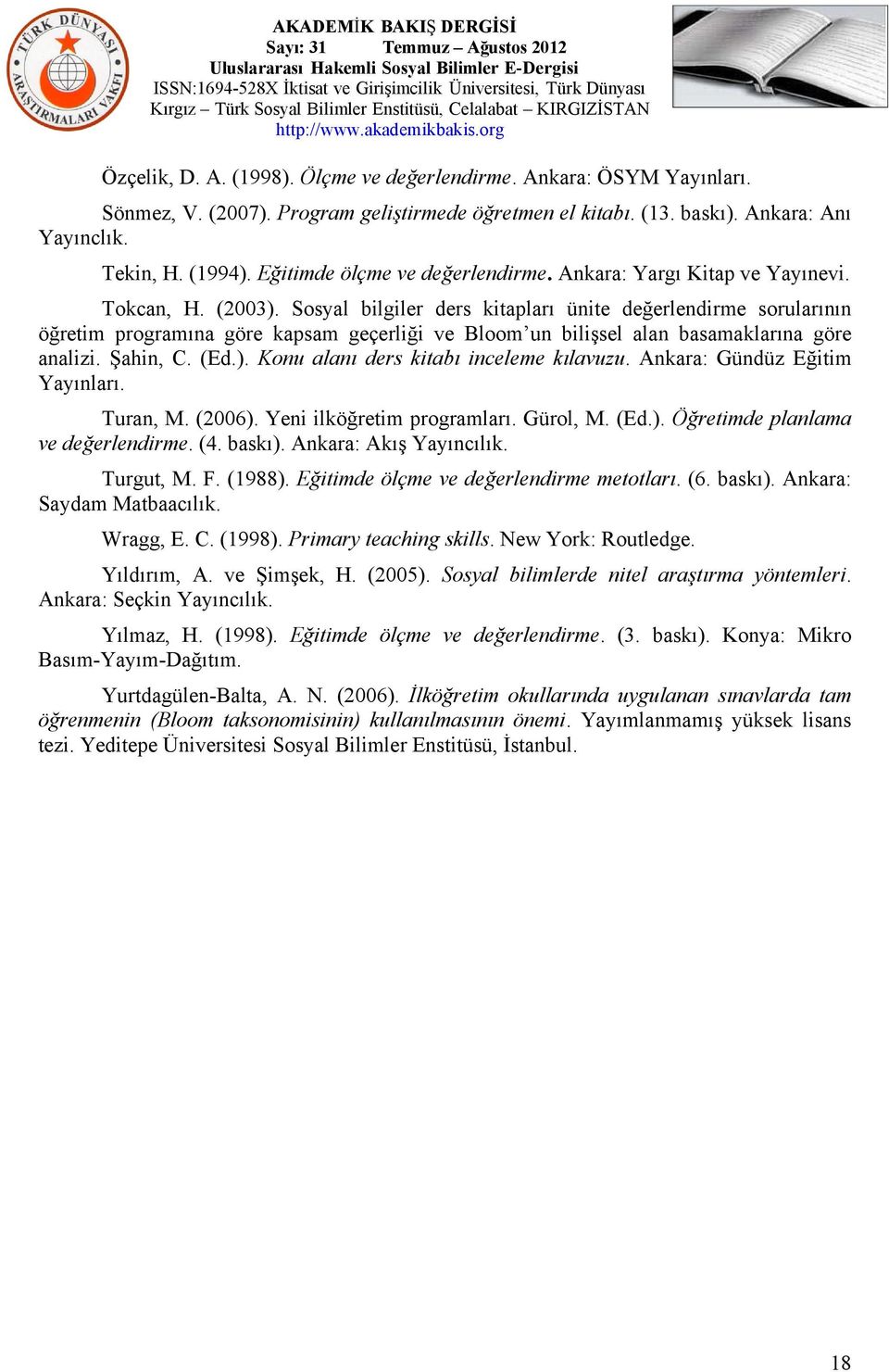 Sosyal bilgiler ders kitapları ünite değerlendirme sorularının öğretim programına göre kapsam geçerliği ve Bloom un bilişsel alan basamaklarına göre analizi. Şahin, C. (Ed.).