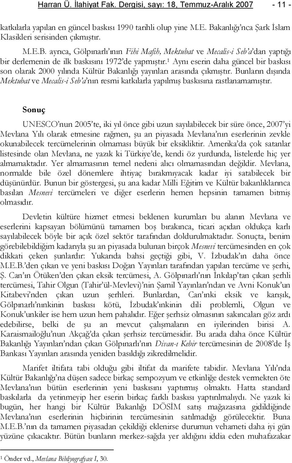 1 Aynı eserin daha güncel bir baskısı son olarak 2000 yılında Kültür Bakanlığı yayınları arasında çıkmıştır.