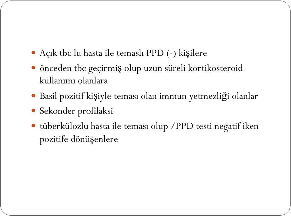 kişiyle teması olan immun yetmezliği olanlar Sekonder profilaksi