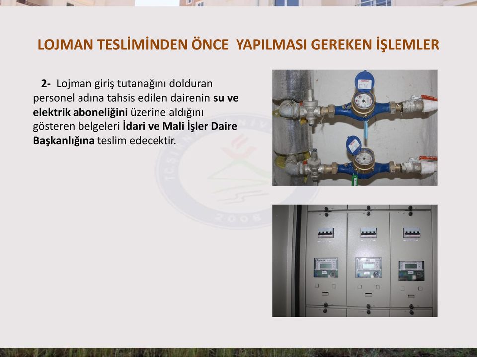 dairenin su ve elektrik aboneliğini üzerine aldığını