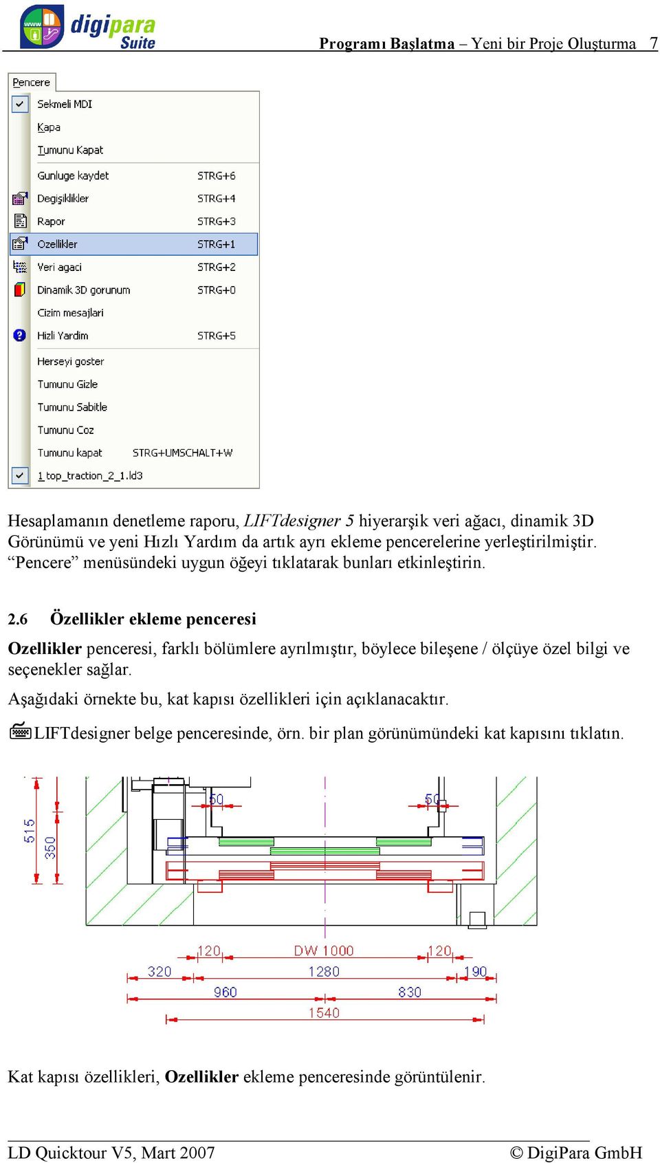 6 Özellikler ekleme penceresi Ozellikler penceresi, farklı bölümlere ayrılmıştır, böylece bileşene / ölçüye özel bilgi ve seçenekler sağlar.