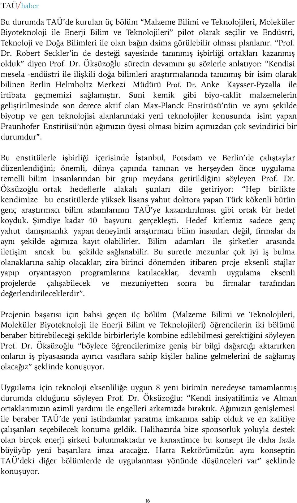 Robert Seckler in de desteği sayesinde tanınmış işbirliği ortakları kazanmış olduk diyen Prof. Dr.