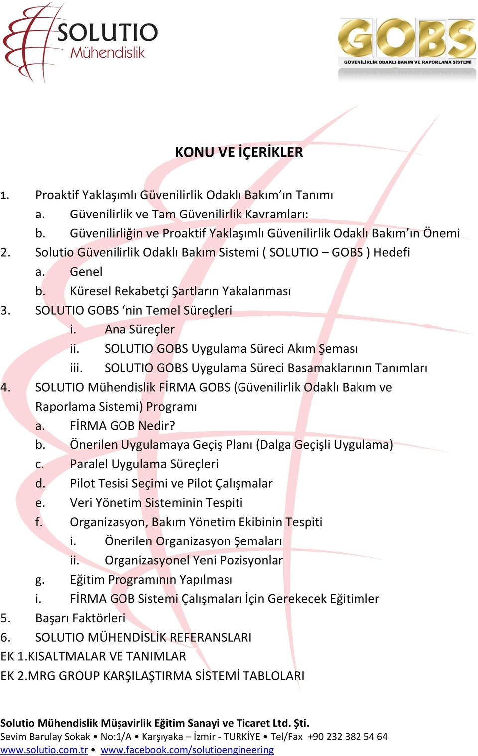 SOLUTIO GOBS nin Temel Süreçleri i. Ana Süreçler ii. SOLUTIO GOBS Uygulama Süreci Akım Şeması iii. SOLUTIO GOBS Uygulama Süreci Basamaklarının Tanımları 4.