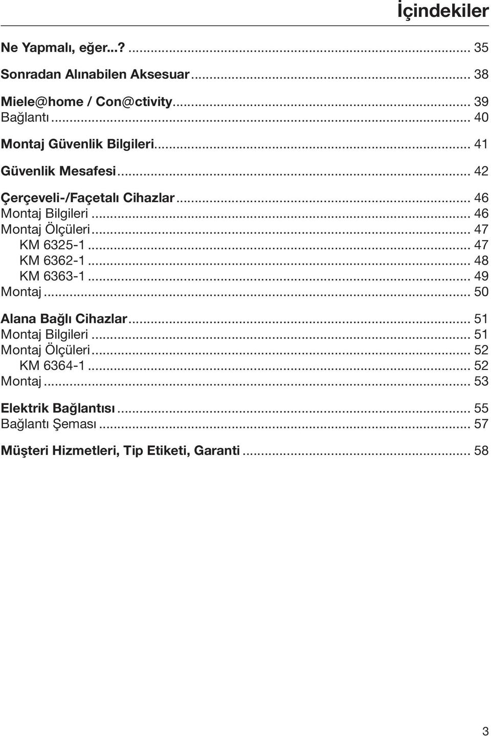 .. 46 Montaj Ölçüleri... 47 KM 6325-1... 47 KM 6362-1... 48 KM 6363-1... 49 Montaj... 50 Alana Bağlı Cihazlar.