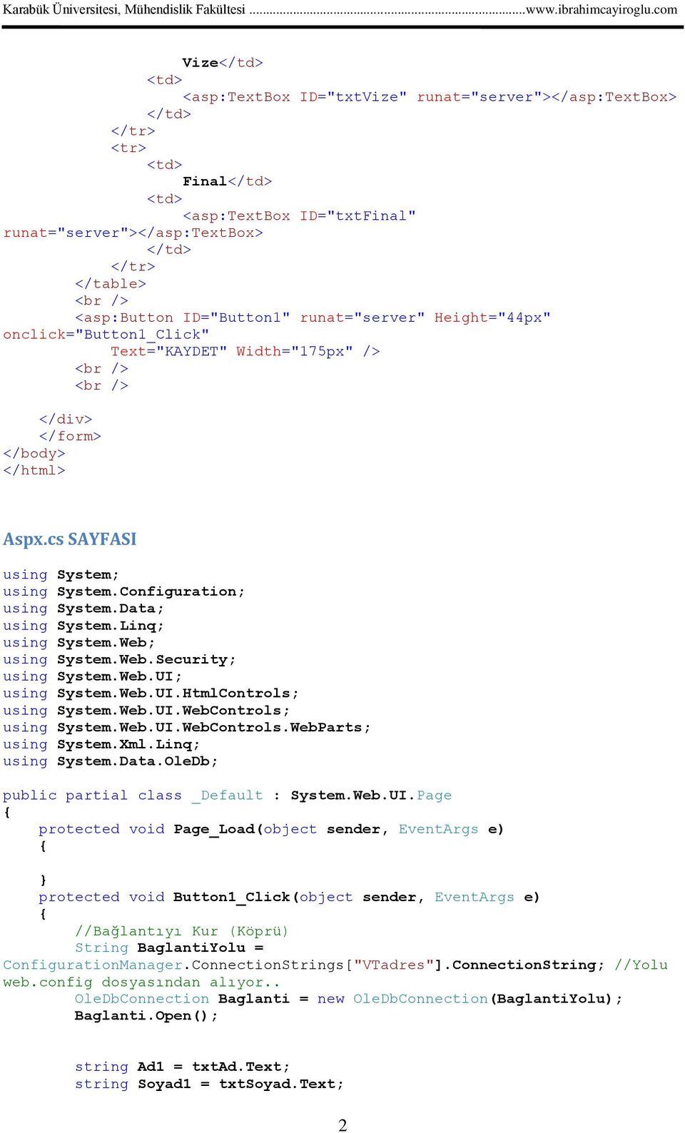 Data; using System.Linq; using System.Web; using System.Web.Security; using System.Web.UI; using System.Web.UI.HtmlControls; using System.Web.UI.WebControls; using System.Web.UI.WebControls.WebParts; using System.