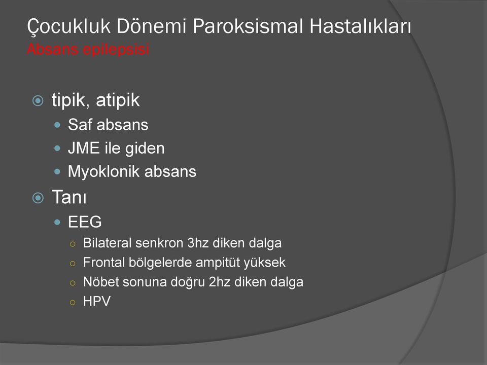 Myoklonik absans Tanı EEG Bilateral senkron 3hz diken