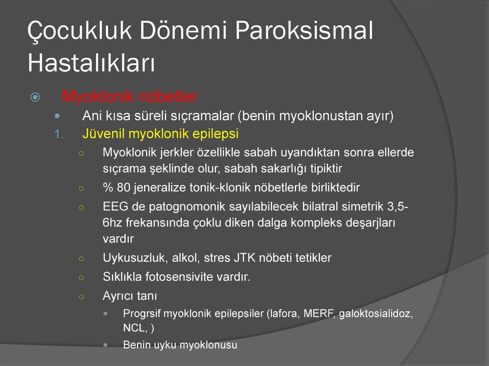 tonik-klonik nöbetlerle birliktedir EEG de patognomonik sayılabilecek bilatral simetrik 3,5-6hz frekansında çoklu diken dalga kompleks deşarjları