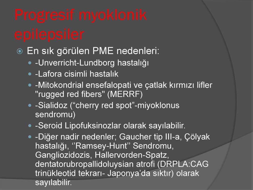 sendromu) -Seroid Lipofuksinozlar olarak sayılabilir.