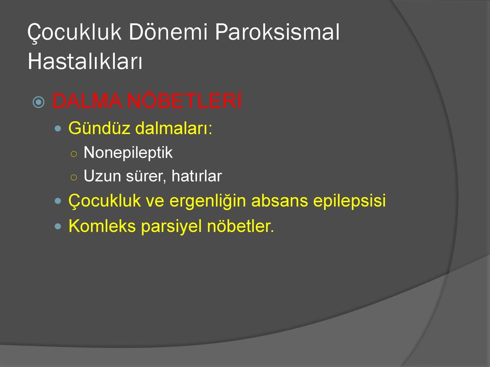 Nonepileptik Uzun sürer, hatırlar Çocukluk