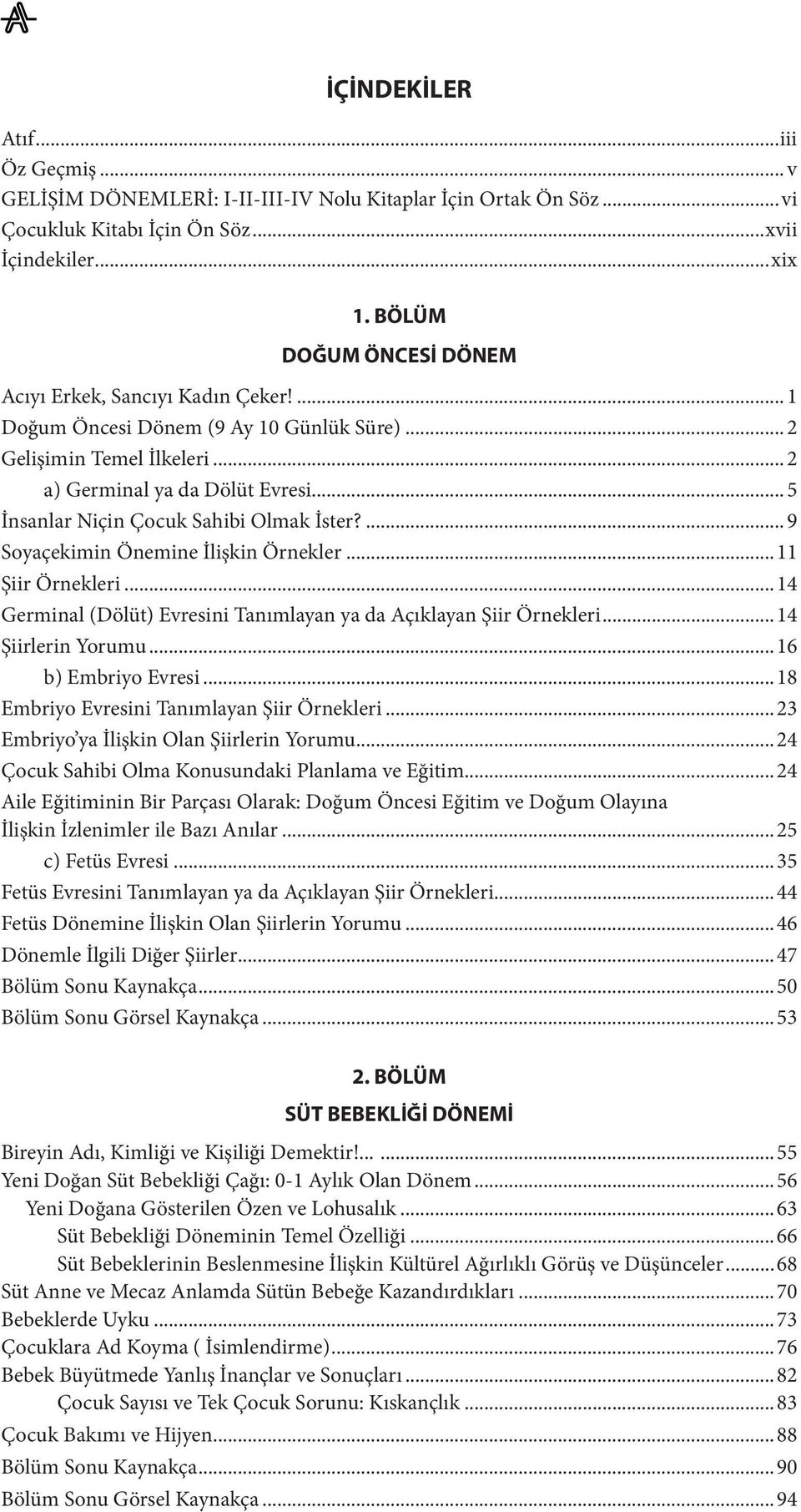 .. 5 İnsanlar Niçin Çocuk Sahibi Olmak İster?... 9 Soyaçekimin Önemine İlişkin Örnekler...11 Şiir Örnekleri...14 Germinal (Dölüt) Evresini Tanımlayan ya da Açıklayan Şiir Örnekleri.